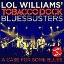 Lol Williams Tobacco Dock Bluesbust - A Case For Some Blues i gruppen CD / Jazz hos Bengans Skivbutik AB (1993129)