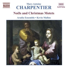Charpentier Marc-Antoine - Noels And Chritmas