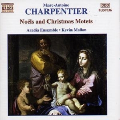 Charpentier Marc-Antoine - Noels And Chritmas