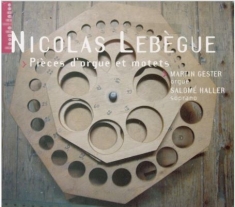 Lebegue Nicolas Antoine - Organ Pieces&Motets