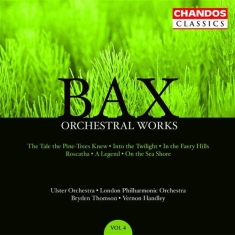 Bax - Orchestral Works Vol.4