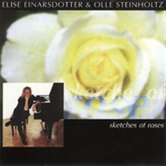 Einarsdotter & Steinholtz - Sketches Of Roses