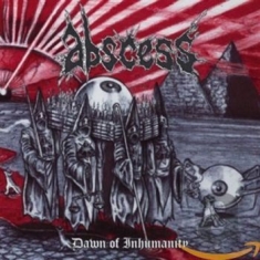 Abscess - Dawn Of Inhumnaity