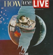 How We Live - Dry Land - Remastered & Expanded