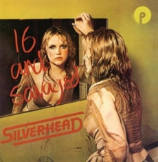 Silverhead - 16 And Savaged - Expanded