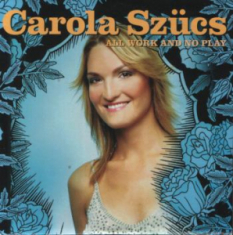 Szucs Carola - All Work And No Pay
