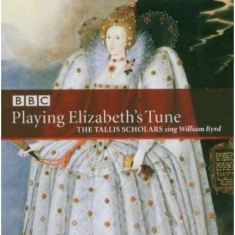 Byrd William - Playing Elizabeths Tune