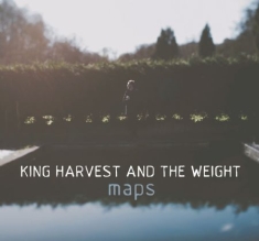 King Harvest & The Weight - Maps