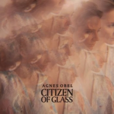 Obel Agnes - Citizen Of Glass