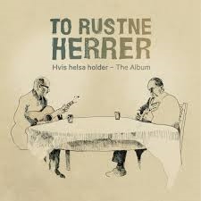 To Rustne Herrer - Hvis Helsa Holder - The Album