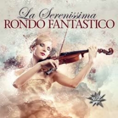 Rondo Fantastico - La Serenissima i gruppen CD / Pop hos Bengans Skivbutik AB (2058288)