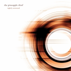 Pineapple Thief - Tightly Unwound