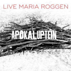 Roggen Live Maria - Apokaluptein/ Uncovering
