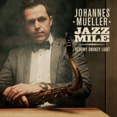 Mueller Johannes & Jazz Mile - Gloomy Smokey Light