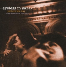 Eyeless In Gaza - Picture The Day - Retrospective