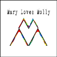 Mary Loves Molly - Mary Loves Molly