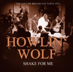 Howlin' Wolf - Shake For Me - Radio Braodcast 1975