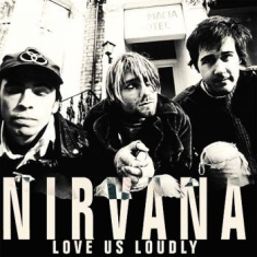 Nirvana - Love Us Loudly - 1987 & 1991 Broadc