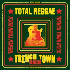 Blandade Artister - Total Reggae - Trench Town Rock