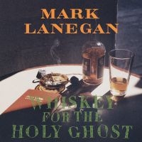 Lanegan Mark - Whiskey For The Holy Ghost (2 Lp Vi