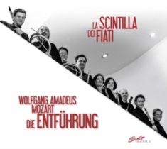 La Scintilla Dei Fiati - Die Entführung Aus Dem Serail