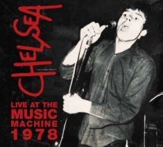 Chelsea - Live At The Music Machine 78