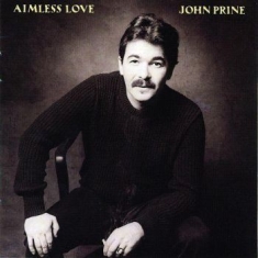 Prine John - Aimless Love