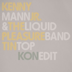 Mann Jr Kenny & Liquid Pleasure Ban - Tin Top