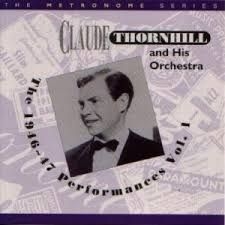 Thornhill Claude & His Orchestra - 1946-47 Performances Vol. 1 i gruppen CD / Jazz/Blues hos Bengans Skivbutik AB (2236330)