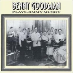 Benny Goodman - Plays Jimmy Mundy i gruppen CD / Jazz/Blues hos Bengans Skivbutik AB (2236359)