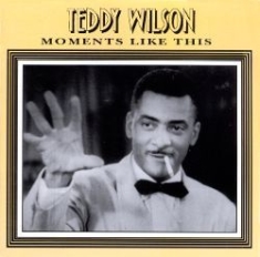 Teddy Wilson - Moments Like This i gruppen CD / Jazz/Blues hos Bengans Skivbutik AB (2236362)
