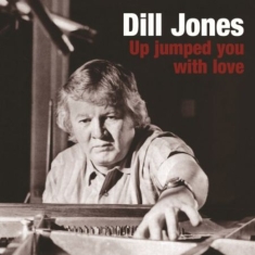 Jones Dill - Up Jumped You With Love