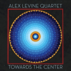 Levine Alex (Quartet) - Toward The Center