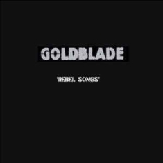 Goldblade - Rebel Songs