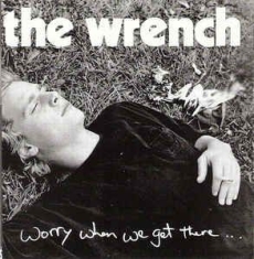 Wrench - Worry When We Get There i gruppen CD / Rock hos Bengans Skivbutik AB (2249785)