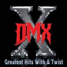Dmx - Greatest Hits With A Twist - Deluxe