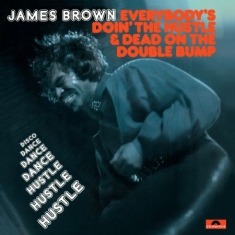 Brown James - Everybody's Doin' The Hustle & Dead