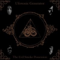 Ufosonic Generator - The Evil Smoke Possession