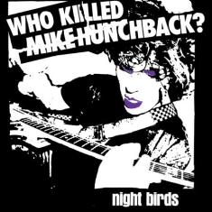 Night Birds - Who Killes Mike Hunchback?\
