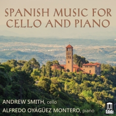 Andrew Smith Alfredo Oyágüez Monte - Spanish Music For Cello & Piano