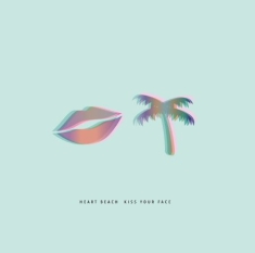 HEART BEACH - KISS YOUR FACE