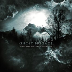 Ghost Brigade - Until Fear No Longer Defines Us (Bo