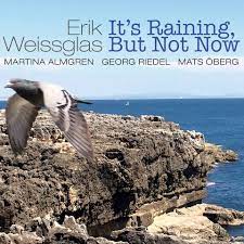 Erik weissglas - It's Raining, But Not Now