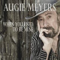 Augie Meyers - When You Used To Be Mine i gruppen CD / Country hos Bengans Skivbutik AB (2300766)