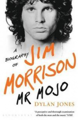 Mr Mojo: A Biography Of Jim Morrison