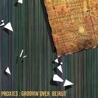 Proxies - Groovin' Over Beirut i gruppen VINYL / Rock hos Bengans Skivbutik AB (2366431)