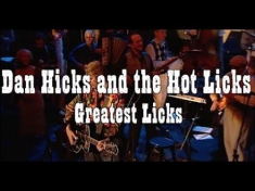 Dan Hicks & His Hot Licks - Greatest Licks - I Feel Like S