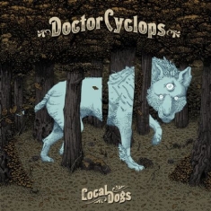 Doctor Cyclops - Local Dogs