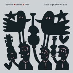 Yorkston/ Thorne/ Khan - Neuk Wight Delhi All-Stars (Deluxe)