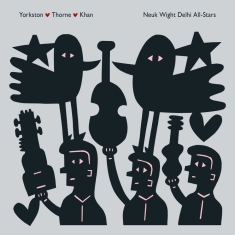 Yorkston/Thorne/Khan - Neuk Wight Delhi All-Stars (Deluxe)